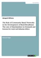 The Role of Community Based Networks in the Development of Rural Broadband. The case of Djurslandsnet in Denmark and lessons for rural sub-Saharan Africa