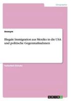 Illegale Immigration aus Mexiko in die USA und politische Gegenmaßnahmen
