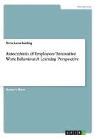 Antecedents of Employees' Innovative Work Behaviour. A Learning Perspective