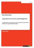Opposition bei Locke und Bolingbroke:"Two Treartises of Government" und "A Dissertation upon Parties" als Werke des oppositionellen Kampfes