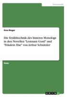 Die Erzähltechnik Des Inneren Monologs in Den Novellen Leutnant Gustl Und Fräulein Else Von Arthur Schnitzler