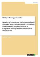 Benefits of Introducing the Indicators-Based Balanced Scorecard as Strategic Controlling Instrument for Implementation of Corporate Strategy from Four Different Perspectives