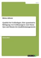 Qualität bei Golfanlagen. Eine quantitative Befragung von Golfmanagern zum Status Quo und Einsatz des Qualitätsmanagements