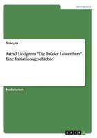 Astrid Lindgrens "Die Brüder Löwenherz". Eine Initiationsgeschichte?