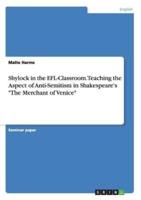 Shylock in the EFL-Classroom. Teaching the Aspect of Anti-Semitism in Shakespeare's The Merchant of Venice