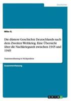 Die Düstere Geschichte Deutschlands Nach Dem Zweiten Weltkrieg. Eine Übersicht Über Die Nachkriegszeit Zwischen 1945 Und 1949
