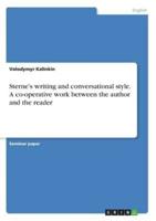 Sterne's writing and conversational style. A co-operative work between the author and the reader