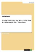 Service Experience Und Service Value. Eine Kritische Analyse Ihrer Verbindung