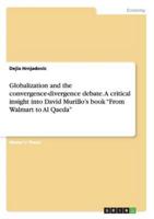 Globalization and the Convergence-Divergence Debate. A Critical Insight Into David Murillo's Book "From Walmart to Al Qaeda"