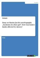 Essay on Harriet Jacobs autobiography „Incidents of a Slave girl". How was Linda's family affected by slavery?