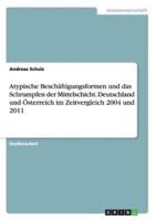 Atypische Beschäftigungsformen Und Das Schrumpfen Der Mittelschicht. Deutschland Und Österreich Im Zeitvergleich 2004 Und 2011
