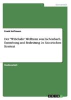 Der "Willehalm" Wolframs von Eschenbach. Entstehung und Bedeutung im historischen Kontext