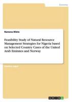 Feasibility Study of Natural Resource Management Strategies for Nigeria based on Selected Country Cases of the United Arab Emirates and Norway