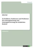 Zu Verfahren, Funktionen Und Problemen Der Leistungsmessung Und Leistungsbewertung Im Schulischen Kontext