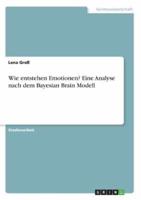 Wie Entstehen Emotionen? Eine Analyse Nach Dem Bayesian Brain Modell