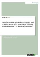 Bericht Zum Fachpraktikum Englisch Und Unterrichtsentwurf Zum Thema Islam in Großbritannien (11. Klasse Gymnasium)