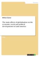 The main effects of globalisation on the economic, social and political developments in Latin America