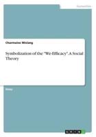 Symbolization of the "We-Efficacy". A Social Theory