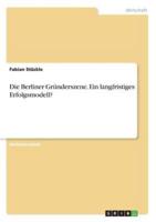 Die Berliner Gründerszene. Ein langfristiges Erfolgsmodell?