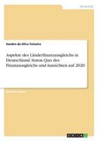 Aspekte Des Länderfinanzausgleichs in Deutschland. Status Quo Des Finanzausgleichs Und Aussichten Auf 2020