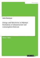 Energy and Electricity in Pakistan. Evaluation of infrastructure and consumption forecast