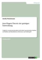 Jean Piagets Theorie der geistigen Entwicklung:Vergleich von prä-operationalem und konkret-operationalem Stadium im Hinblick auf  Klassifikation, Relationen und Zahlbegriff