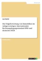 Die Folgebewertung Von Immobilien Im Anlagevermögen. Internationaler Rechnungslegungsstandard IFRS Und Deutsches HGB