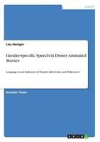 Gender-specific Speech in Disney Animated Movies:Language as an Indicator of Female Inferiority and Politeness?