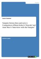 Vampire fiction then and now. A Comparison of Bram Stoker's "Dracula" and Anne Rice's "Interview with the Vampire"