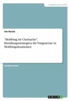 "Mobbing ist Chefsache". Handlungsstrategien für Vorgesetzte in Mobbingsituationen