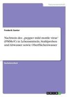 Nachweis Des "Pepper Mild Mottle Virus" (PMMoV) in Lebensmitteln, Stuhlproben Und Abwasser Sowie Oberflächenwasser