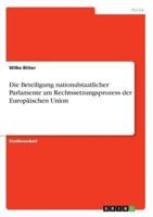 Die Beteiligung Nationalstaatlicher Parlamente Am Rechtssetzungsprozess Der Europäischen Union