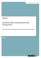 Jean-Paul Sartre. Existenzialist Oder Neomarxist?