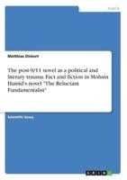 The post-9/11 novel as a political and literary trauma. Fact and fiction in Mohsin Hamid's novel "The Reluctant Fundamentalist"