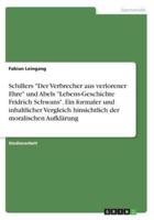 Schillers "Der Verbrecher Aus Verlorener Ehre" Und Abels "Lebens-Geschichte Fridrich Schwans". Ein Formaler Und Inhaltlicher Vergleich Hinsichtlich Der Moralischen Aufklärung