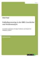 Fußballsponsoring in der BRD. Geschichte und Strukturanalyse:Geschichte und Analyse heutiger Strukturen am Beispiel der Stuttgarter Kickers