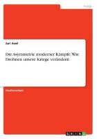 Die Asymmetrie moderner Kämpfe. Wie Drohnen unsere Kriege verändern