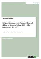 Bibelerzählungen. Josefszyklus "Josef Als Sklave in Ägypten" (Gen 39,1 - 21) (Religion 2. Klasse)