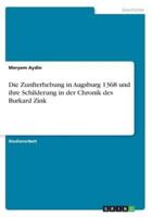 Die Zunfterhebung in Augsburg 1368 Und Ihre Schilderung in Der Chronik Des Burkard Zink