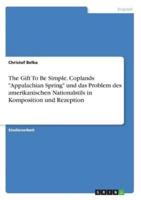 The Gift To Be Simple. Coplands "Appalachian Spring" und das Problem des amerikanischen Nationalstils in Komposition und Rezeption