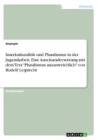 Interkulturalität und Pluralismus in der Jugendarbeit. Eine Auseinandersetzung mit dem Text "Pluralismus unausweichlich" von Rudolf Leiprecht