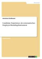 Candidate Experience Als Systematisches Employer-Branding-Instrument