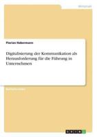 Digitalisierung der Kommunikation als Herausforderung für die Führung in Unternehmen