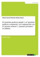 El "pretérito perfecto simple" y el "pretérito perfecto compuesto" en comparación con el "passato remoto" y "passato prossimo" en italiano