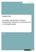 Sociability and Morality in Patricia Churchland's "Braintrust". An Introduction to Neurophilosophy