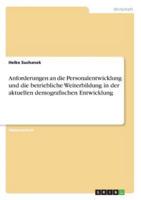 Anforderungen an Die Personalentwicklung Und Die Betriebliche Weiterbildung in Der Aktuellen Demografischen Entwicklung