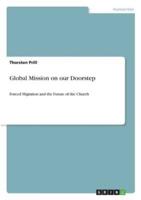 Global Mission on our Doorstep:Forced Migration and the Future of the Church