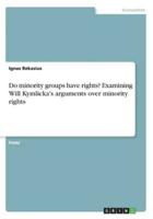 Do Minority Groups Have Rights? Examining Will Kymlicka's Arguments Over Minority Rights