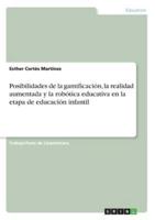 Posibilidades de la gamificación, la realidad aumentada y la robótica educativa en la etapa de educación infantil