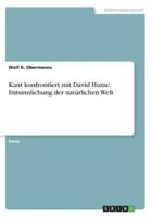 Kant Konfrontiert Mit David Hume. Entsinnlichung Der Natürlichen Welt